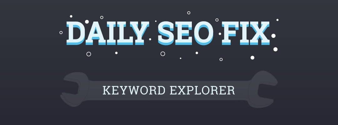 Your Daily SEO Fix: The Keyword Research Edition
