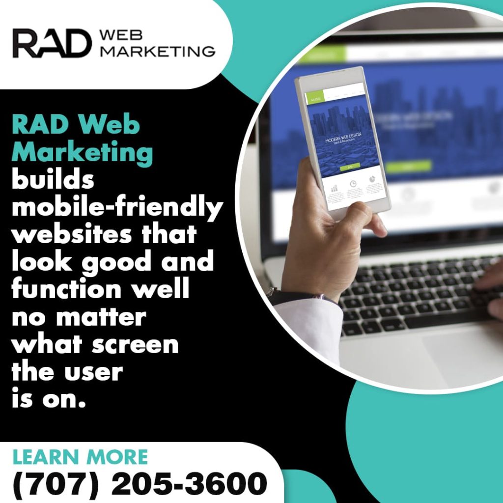 A person holding a smartphone displaying a website, with a laptop in the background. Text reads: "RAD Web Marketing builds mobile-friendly websites that look good and function well on any screen. Learn more (707) 205-3600.